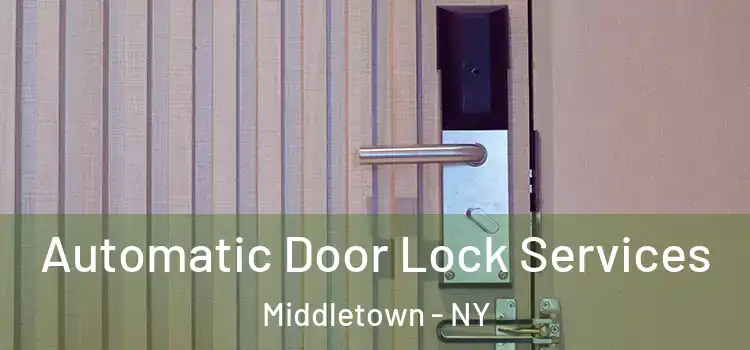 Automatic Door Lock Services Middletown - NY