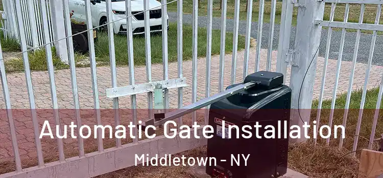 Automatic Gate Installation Middletown - NY