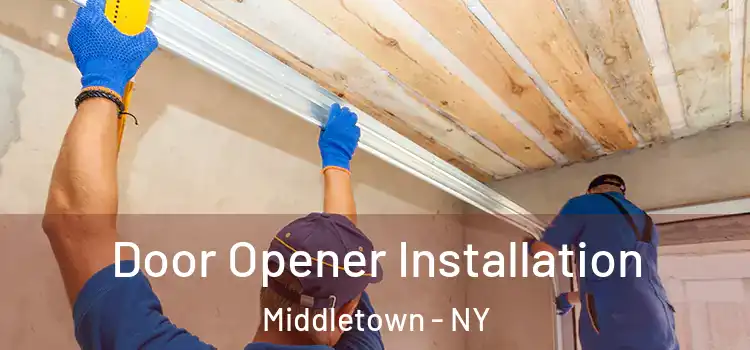 Door Opener Installation Middletown - NY