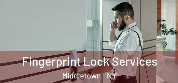 Fingerprint Lock Services Middletown - NY