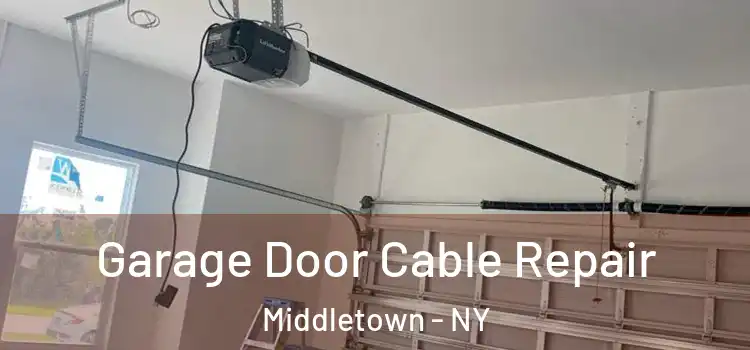  Garage Door Cable Repair Middletown - NY