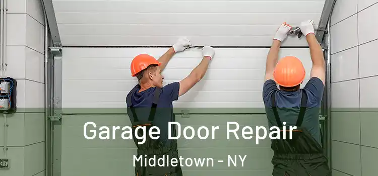  Garage Door Repair Middletown - NY