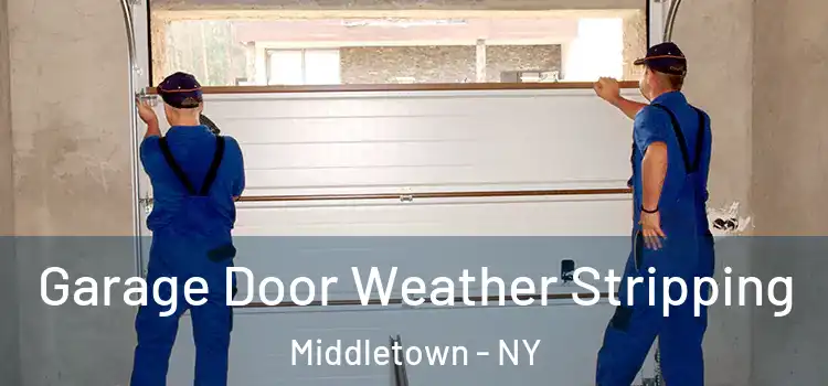  Garage Door Weather Stripping Middletown - NY