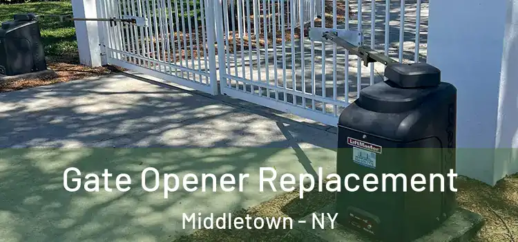 Gate Opener Replacement Middletown - NY