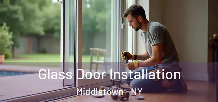 Glass Door Installation Middletown - NY