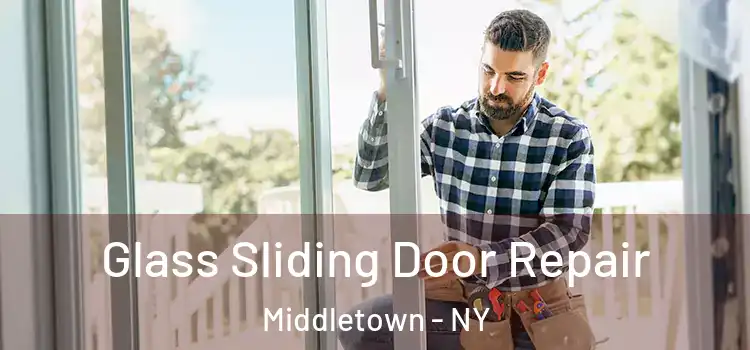 Glass Sliding Door Repair Middletown - NY