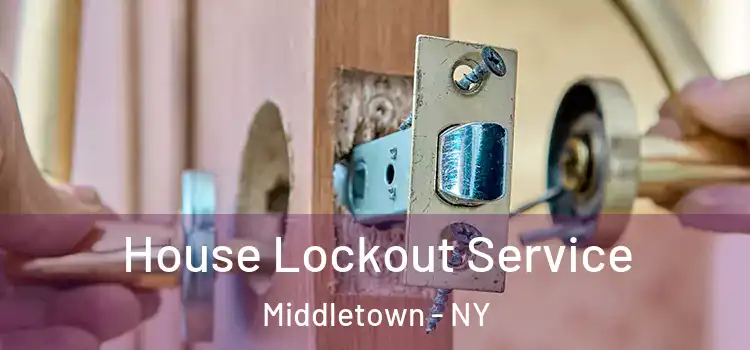  House Lockout Service Middletown - NY