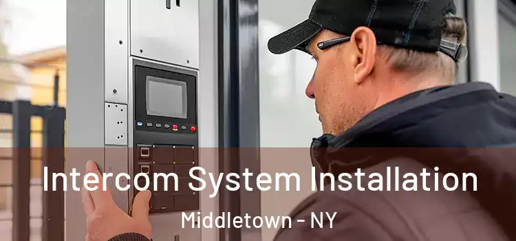 Intercom System Installation Middletown - NY