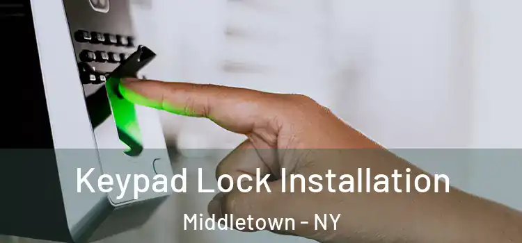 Keypad Lock Installation Middletown - NY