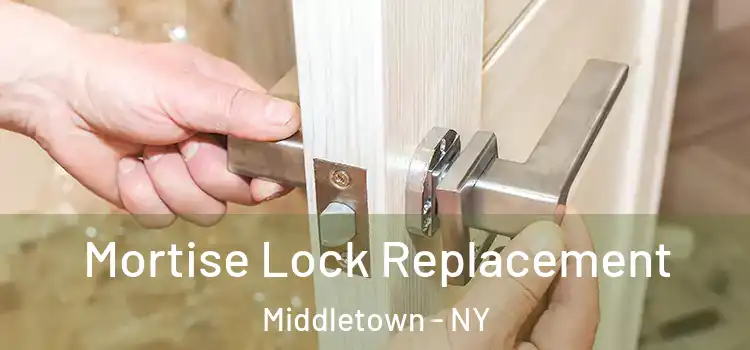 Mortise Lock Replacement Middletown - NY