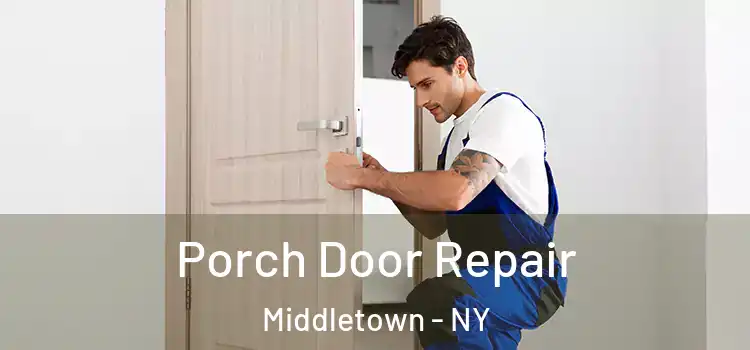  Porch Door Repair Middletown - NY