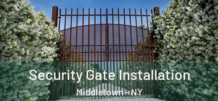 Security Gate Installation Middletown - NY