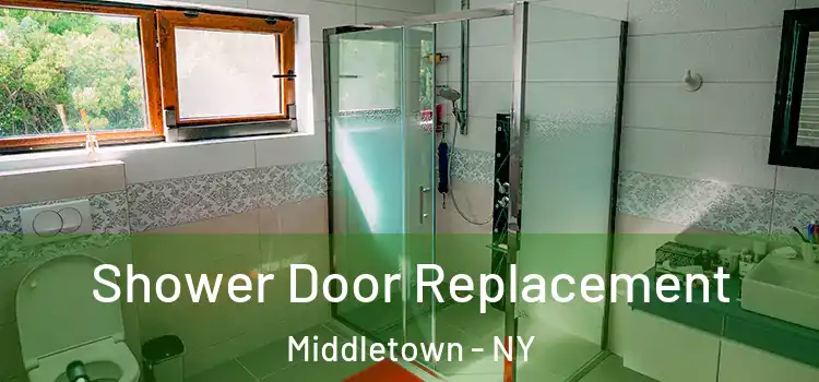 Shower Door Replacement Middletown - NY